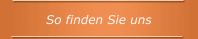 So finden Sie uns